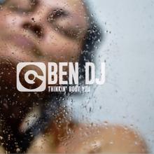 Ben DJ: Thinkin' Bout You (Ben DJ Remix)