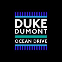 Duke Dumont: Ocean Drive