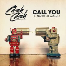 Cash Cash: Call You (feat. Nasri of MAGIC!)