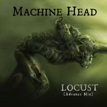 Machine Head: Locust (Advance Mix)