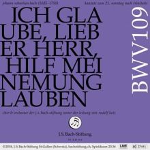 Chor der J.S. Bach-Stiftung, Orchester der J.S. Bach-Stiftung & Rudolf Lutz: Bachkantate, BWV 109 - Ich glaube, lieber Herr, hilf meinem Unglauben