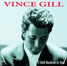 Vince Gill: I Still Believe In You