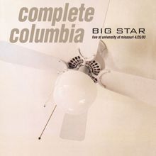 Big Star: Way Out West (Live at University of Missouri, Columbia, MO - April 1993)