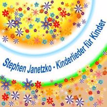 Stephen Janetzko: Kinderlieder für Kinder