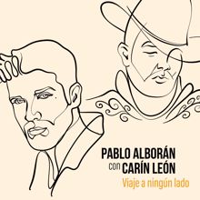 Pablo Alborán, Carin Leon: Viaje a ningún lado (con Carin Leon)