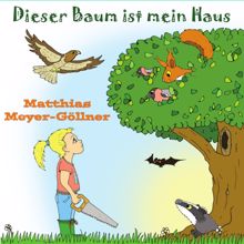 Matthias Meyer-Göllner: Dieser Baum ist mein Haus
