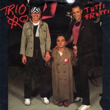 Trio: Tutti Frutti (7" Version)