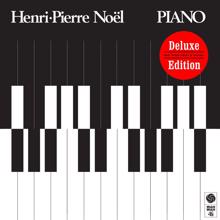 Henri-Pierre Noel: Piano: Deluxe Edition