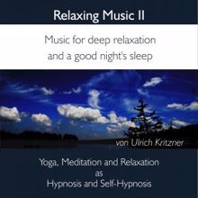 Ulrich Kritzner: Relaxing Music: Music for Deep Relaxation and a Good Night's Sleep, Vol. 2