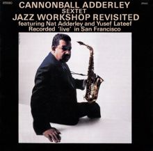 Cannonball Adderley Sextet: Jazz Workshop Revisited