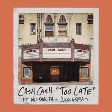 Cash Cash: Too Late (feat. Wiz Khalifa & Lukas Graham)