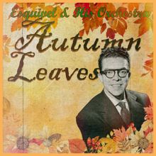 Esquivel & His Orchestra: Autumn Leaves