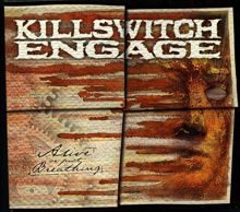 Killswitch Engage: Alive or Just Breathing (Topshelf Edition)