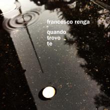 Francesco Renga: Quando trovo te