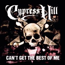 Cypress Hill: Can't Get the Best of Me (LP Version)