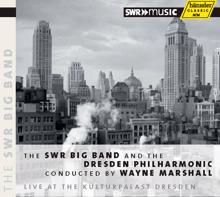 Wayne Marshall: The SWR Big Band and Dresden Philharmonic conducted by Wayne Marshall, Live at the Kulturpalast Dresden