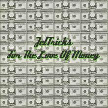 JetTricks: For The Love Of Money