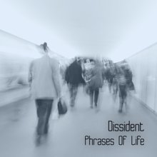 Dissident: Phrases Of Life