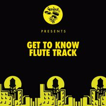 Get To Know: Flute Track