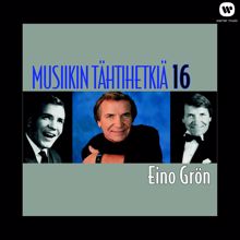 Eino Grön: Musiikin tähtihetkiä 16 - Eino Grön