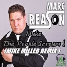 Marc Reason: Make the People Scream (Mike Miller Remix)