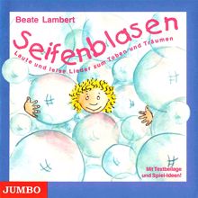 Beate Lambert: Seifenblasen (Laute und leise Lieder zum Toben und Träumen)