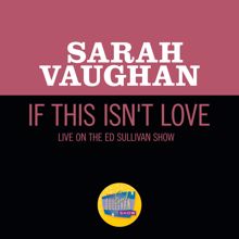 Sarah Vaughan: If This Isn't Love (Live On The Ed Sullivan Show, June 2, 1957) (If This Isn't LoveLive On The Ed Sullivan Show, June 2, 1957)