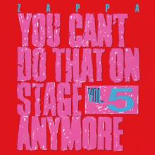 Frank Zappa: You Can't Do That On Stage Anymore, Vol. 5