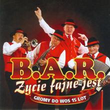 B.A.R.: Zycie fajne jest