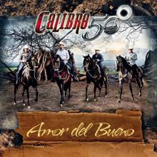 Calibre 50: Amor Del Bueno