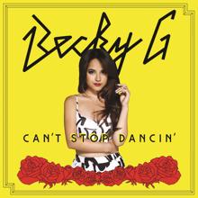 Becky G: Can't Stop Dancin'