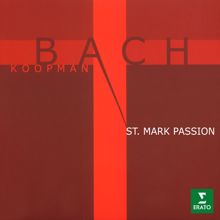 Ton Koopman: Bach: St Mark Passion, BWV 247 (Reconstruction by Ton Koopman)