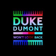 Duke Dumont: Won’t Look Back (Radio Edit)