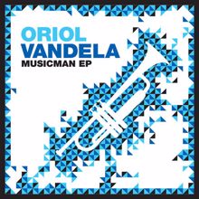 Oriol Vandela: Music Man