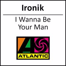 Ironik: I Wanna Be Your Man (1-track DMD)