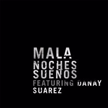 Mala, Danay Suárez: Noches Sueños (feat. Danay Suárez) (Radio Edit)
