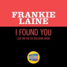 Frankie Laine: I Found You (Live On The Ed Sulvan Show, March 31, 1968) (I Found YouLive On The Ed Sulvan Show, March 31, 1968)