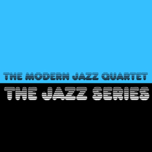 The Modern Jazz Quartet: The Jazz Series