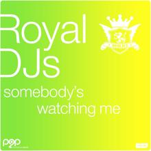 Royal DJs: Somebody's Watching Me