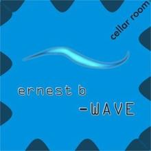 Ernest B: Wave