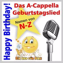 Ein Lied für Dich: Happy Birthday! Das A-Cappella Geburtstagslied! Namen von N-Z