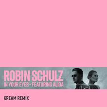 Robin Schulz: In Your Eyes (feat. Alida) (KREAM Remix)