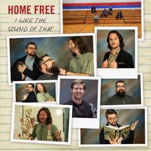 Home Free: I Like The Sound of That