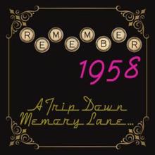 The Memory Lane: Remember 1958: A Trip Down Memory Lane...