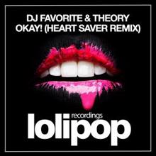 DJ Favorite & Theory: Okay! (Heart Saver Remix)