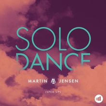 Martin Jensen: Solo Dance (Sped Up)