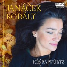 Klára Würtz: Janácek: In the Mist & on an Overgrown Path - Kodály: Marosszek Dances