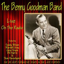 Benny Goodman: The Benny Goodman Band Live on the Radio
