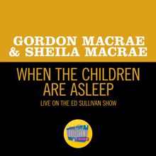 Gordon MacRae: When The Children Are Asleep (Live On The Ed Sullivan Show, July 31, 1960) (When The Children Are AsleepLive On The Ed Sullivan Show, July 31, 1960)