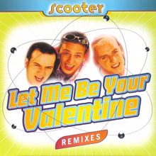 Scooter: Let Me Be Your Valentine (Remixes)
